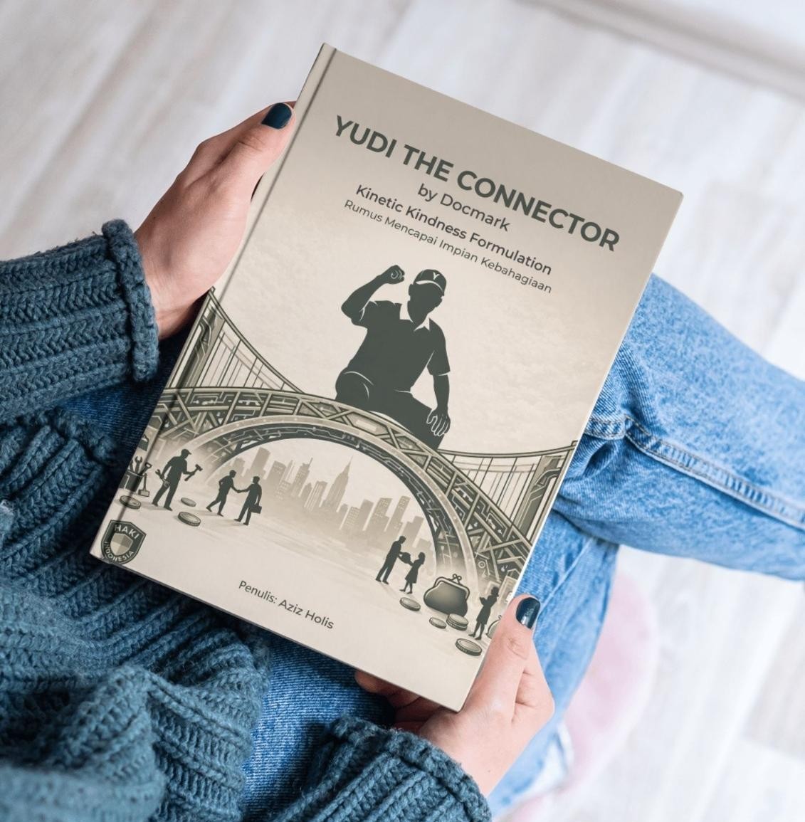 "Gagas 'Kinetic Kindness', dalam ebook "YUDI THE CONNECTOR", Aziz Holis (Docmark) Perkenalkan Cara Baru Ubah Kebaikan Jadi Daya Ungkit Ekonomi"